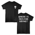 Black Foos Gone Wild t-shirt featuring Foos Gone Wild Where Going front and back design