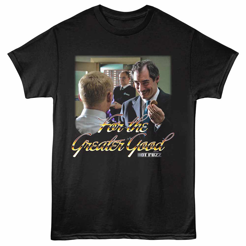 Black Hot Fuzz t-shirt featuring a For the Greater Good design