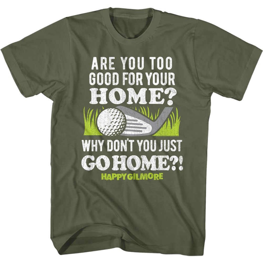 Military green Happy Gilmore t-shirt featuring Happy Gilmore Go To Your Home design