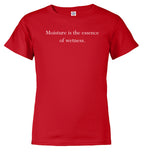 Red Moisture is the essence of wetness Youth/Toddler T-Shirt