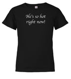 Black He's so hot right now! Youth/Toddler T-Shirt