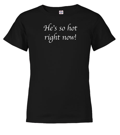 Black He's so hot right now! Youth/Toddler T-Shirt