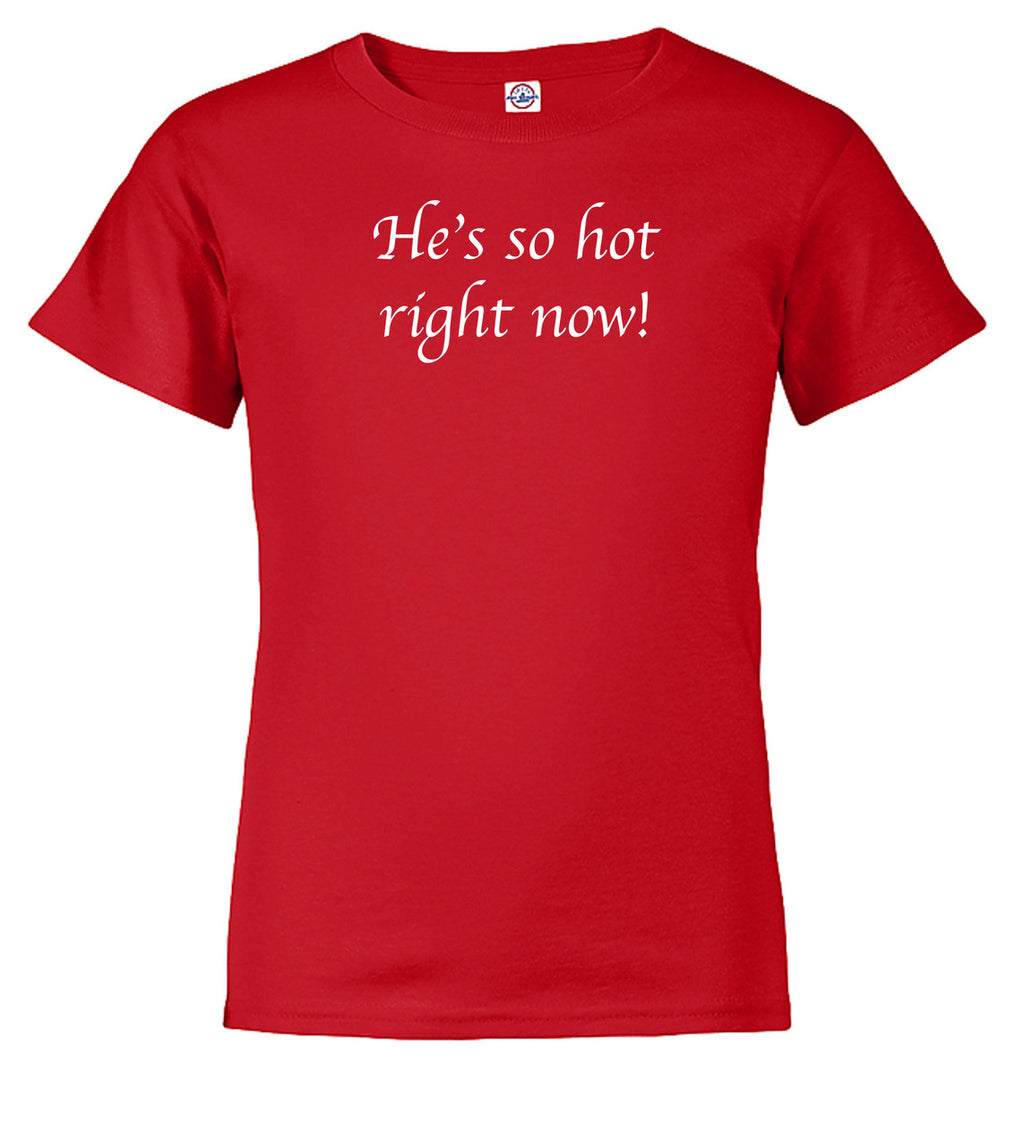 Red He's so hot right now! Youth/Toddler T-Shirt