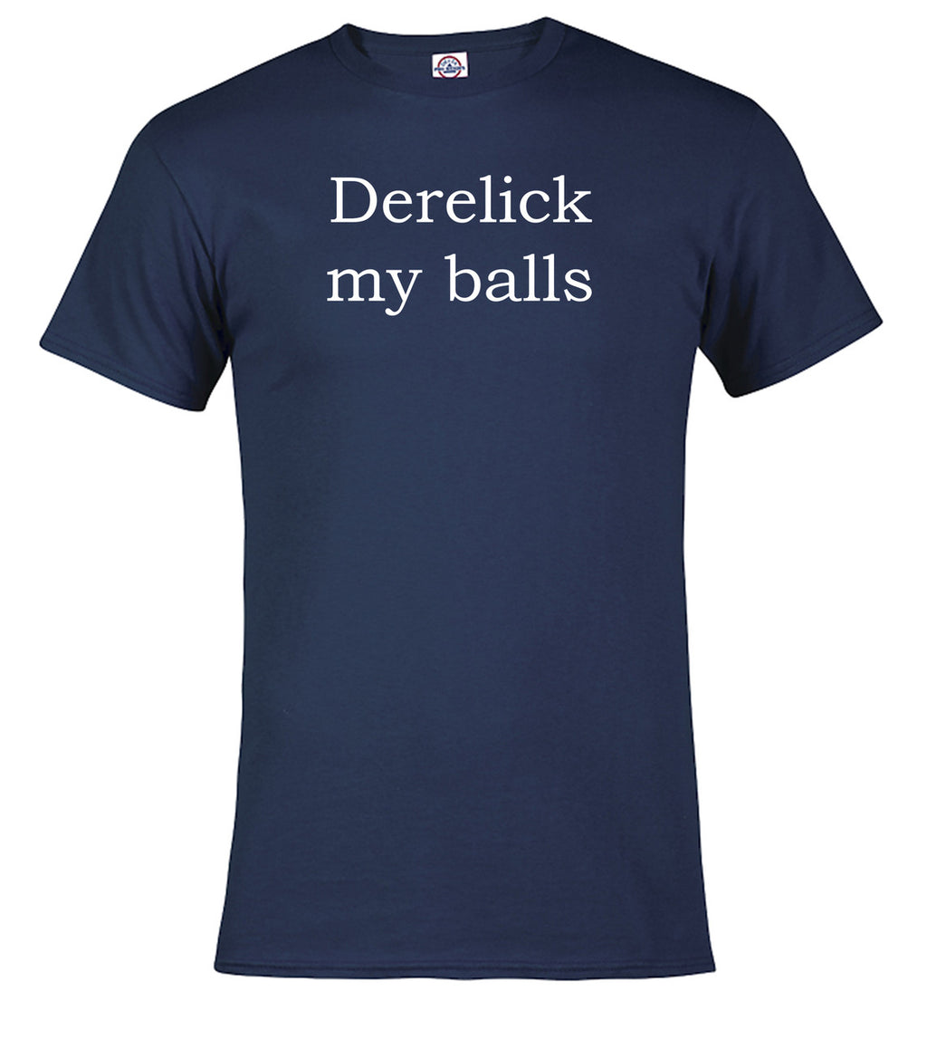 Navy Derelick my balls T-Shirt
