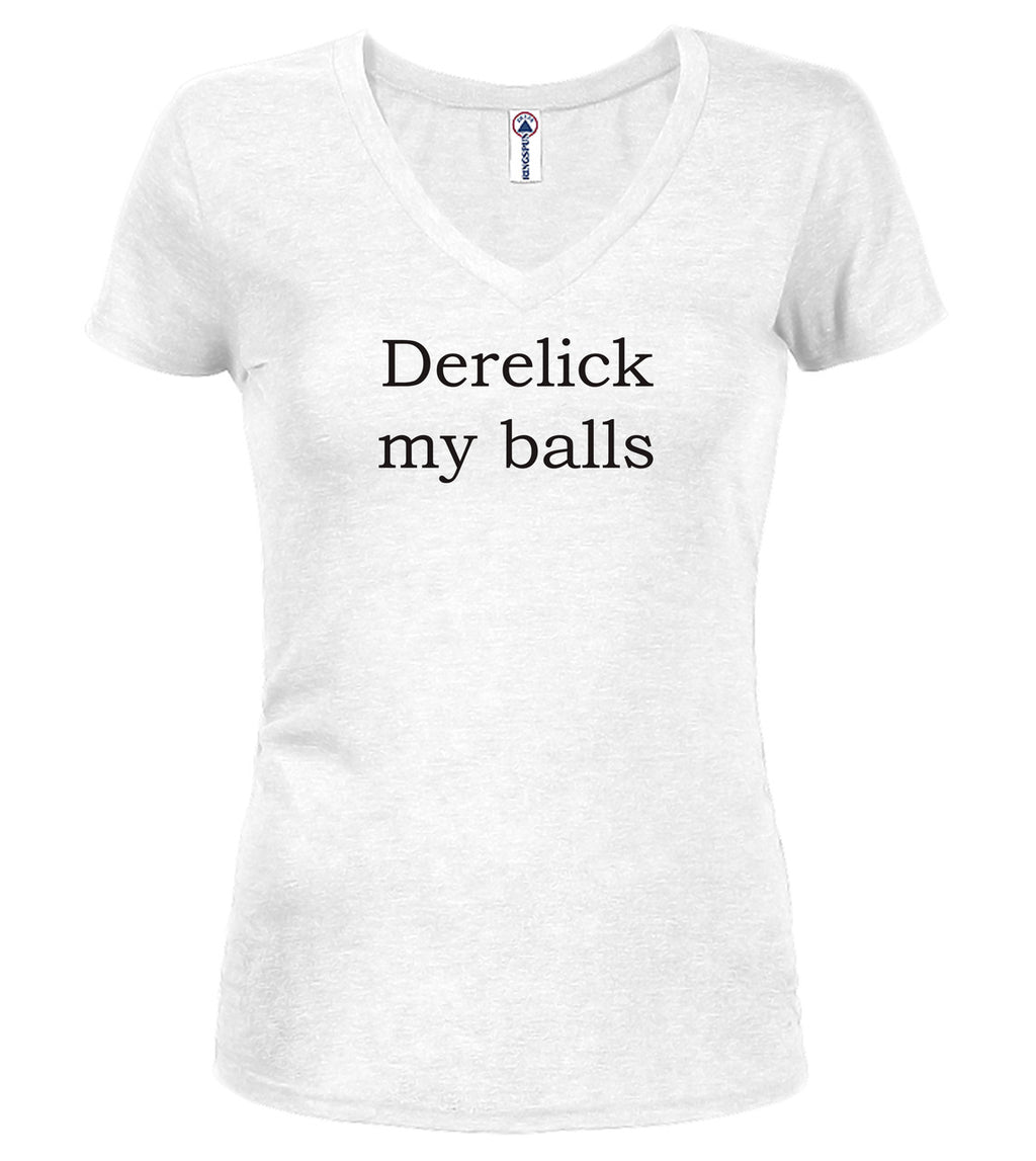 White Derelick my balls Juniors V-Neck T-Shirt