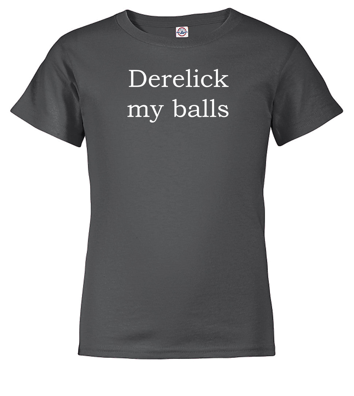 Charcoal Derelick my balls Youth/Toddler T-Shirt