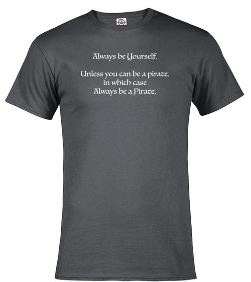 Charcoal Always be a Pirate T-Shirt