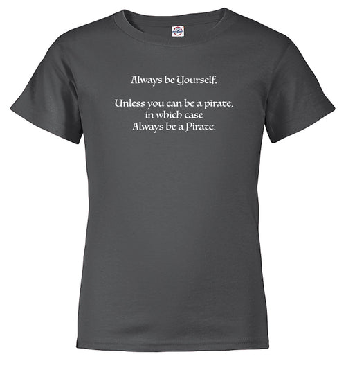Charcoal Always be a Pirate Youth/Toddler T-Shirt