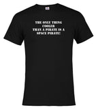 Black The Only Thing Cooler Than a Pirate is a Space Pirate! T-Shirt