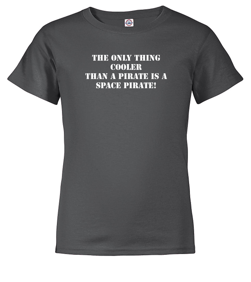 Charcoal The Only Thing Cooler Than a Pirate is a Space Pirate! Youth/Toddler T-Shirt