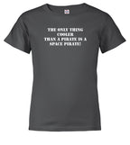 Charcoal The Only Thing Cooler Than a Pirate is a Space Pirate! Youth/Toddler T-Shirt