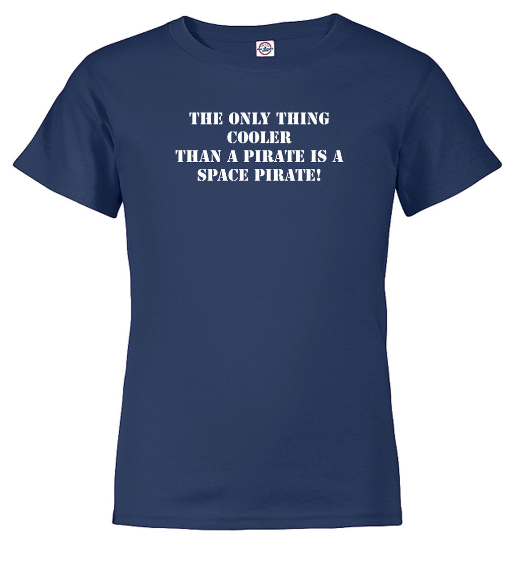 Navy The Only Thing Cooler Than a Pirate is a Space Pirate! Youth/Toddler T-Shirt