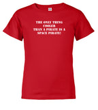 Red The Only Thing Cooler Than a Pirate is a Space Pirate! Youth/Toddler T-Shirt