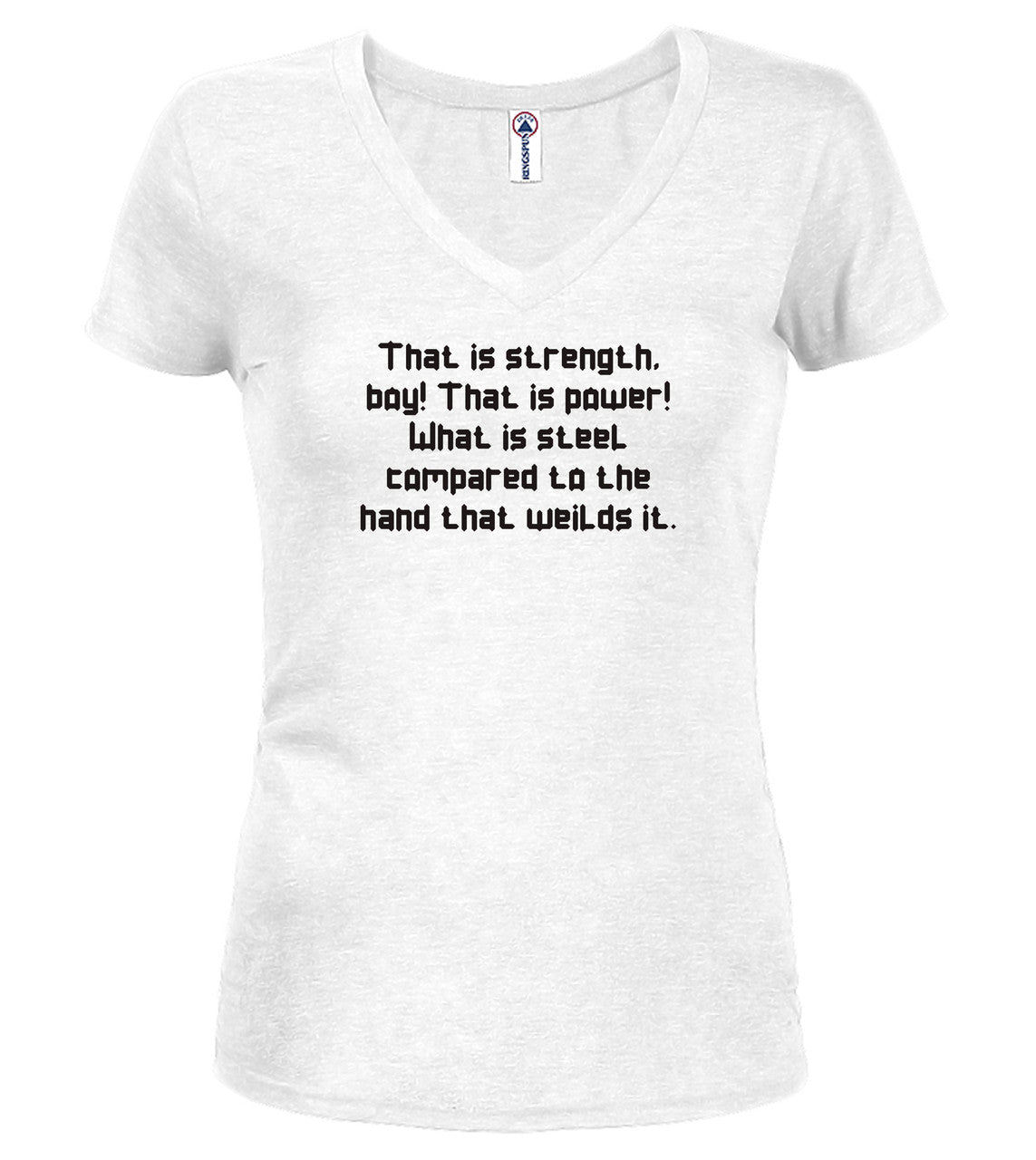 White The Strength of Steel Juniors V-Neck T-Shirt