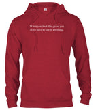 Red When you look this good you don't have to know anything Hoodie