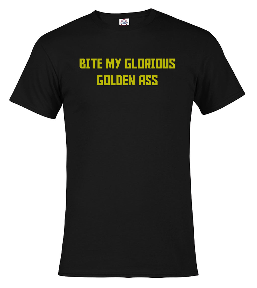 Black Bite My Glorious Golden Ass T-Shirt