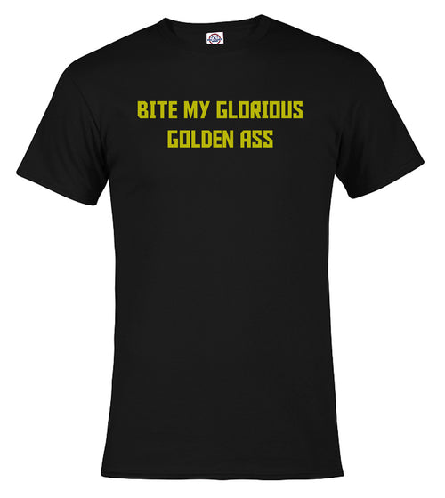 Black Bite My Glorious Golden Ass T-Shirt