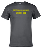 Charcoal Bite My Glorious Golden Ass T-Shirt