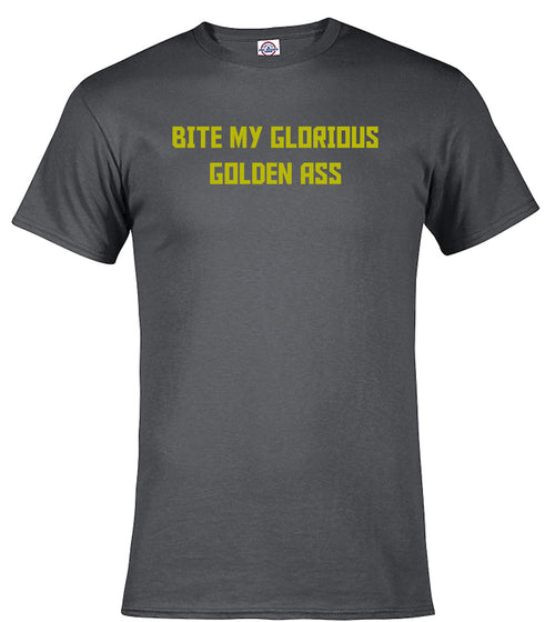 Charcoal Bite My Glorious Golden Ass T-Shirt