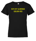 Black Bite My Glorious Golden Ass Youth/Toddler T-Shirt