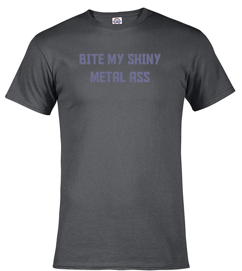 Charcoal Bite My Shiny Metal Ass T-Shirt