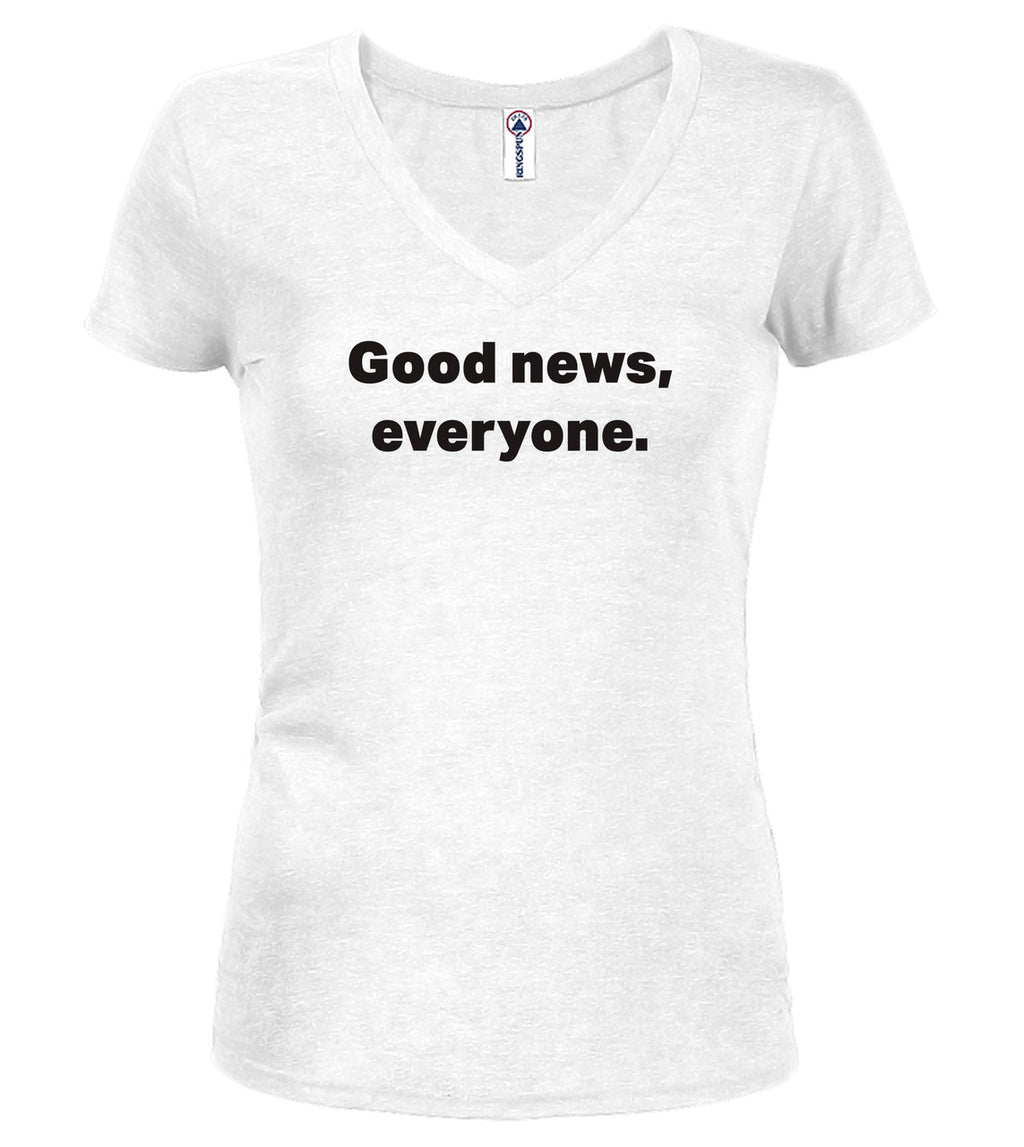 White Good news, everyone Juniors V-Neck T-Shirt