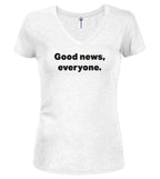 White Good news, everyone Juniors V-Neck T-Shirt