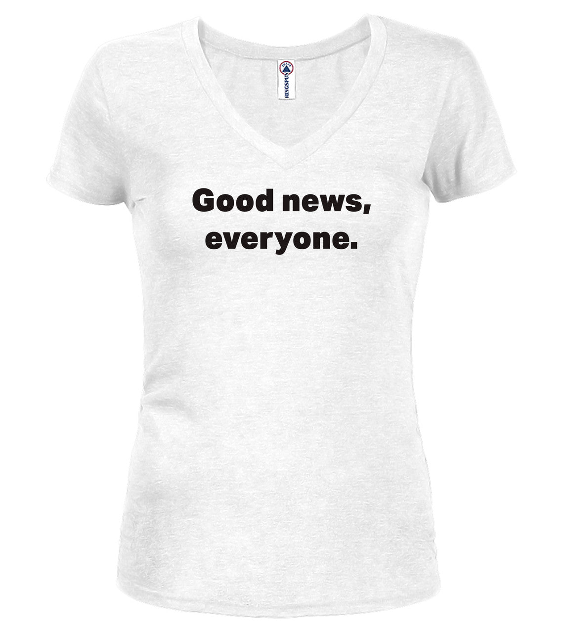 White Good news, everyone Juniors V-Neck T-Shirt