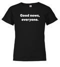 Black Good news, everyone Youth/Toddler T-Shirt