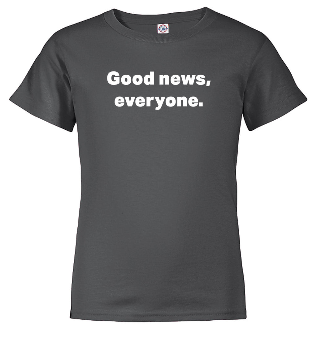 Charcoal Good news, everyone Youth/Toddler T-Shirt