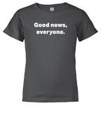 Charcoal Good news, everyone Youth/Toddler T-Shirt