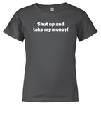 Charcoal Shut up and take my money! Youth/Toddler T-Shirt
