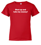 Red Shut up and take my money! Youth/Toddler T-Shirt