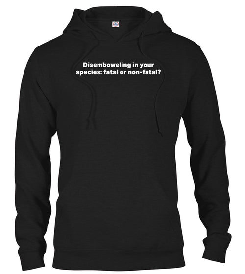 Black Disemboweling in your species fatal or non-fatal? Hoodie