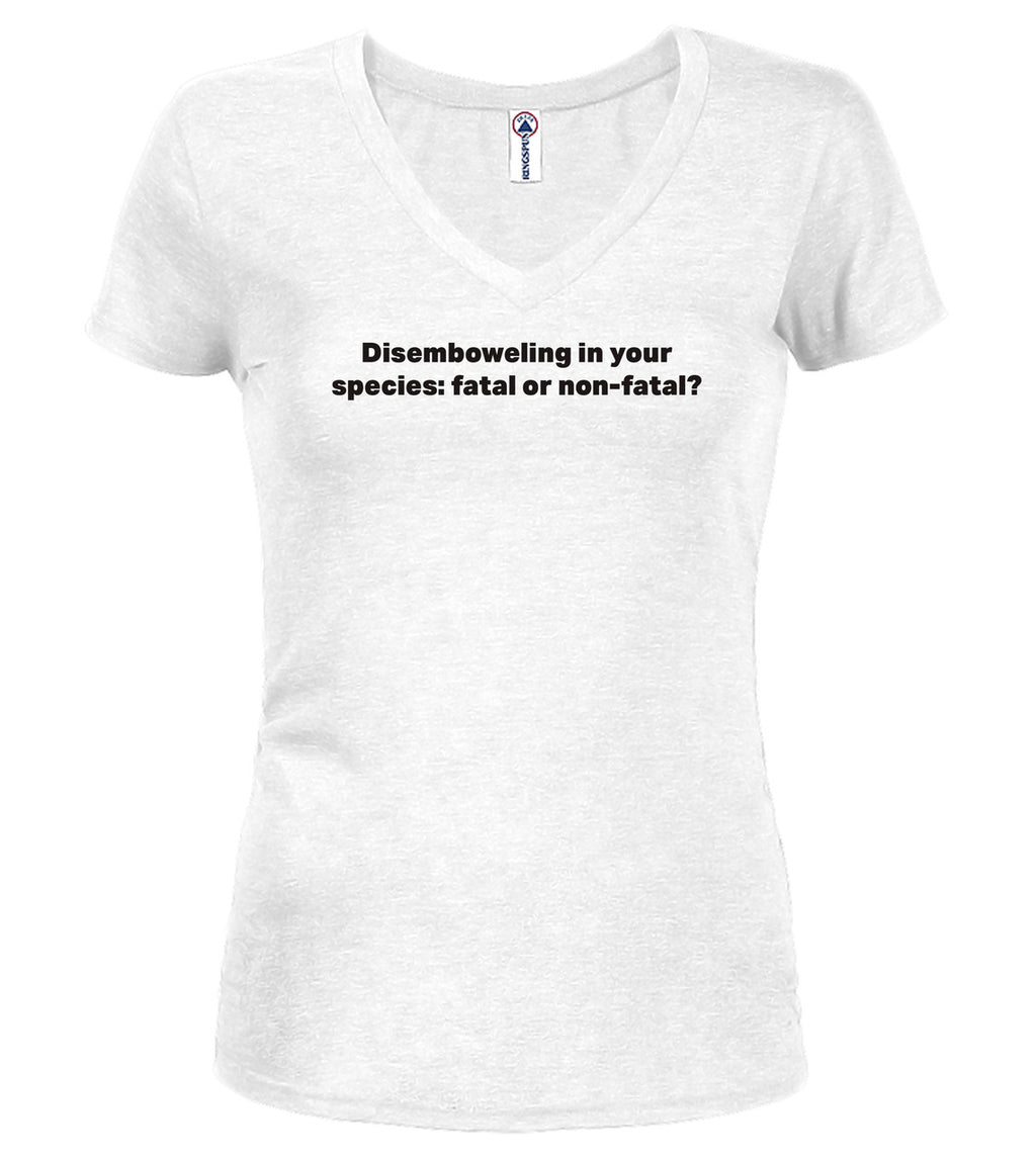 White Disemboweling in your species fatal or non-fatal? Juniors V-Neck T-Shirt