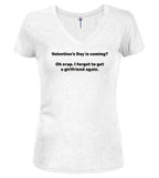 White Valentine's Day is coming? Oh crap. I forgot to get a girlfriend again Juniors V-Neck T-Shirt