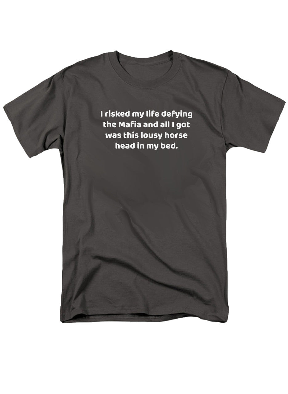 Charcoal I risked my life defying the Mafia T-Shirt