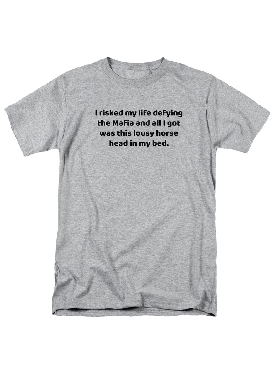 Gray I risked my life defying the Mafia T-Shirt