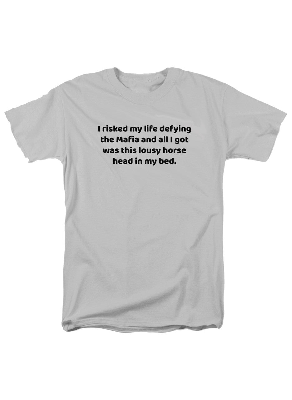 White I risked my life defying the Mafia T-Shirt
