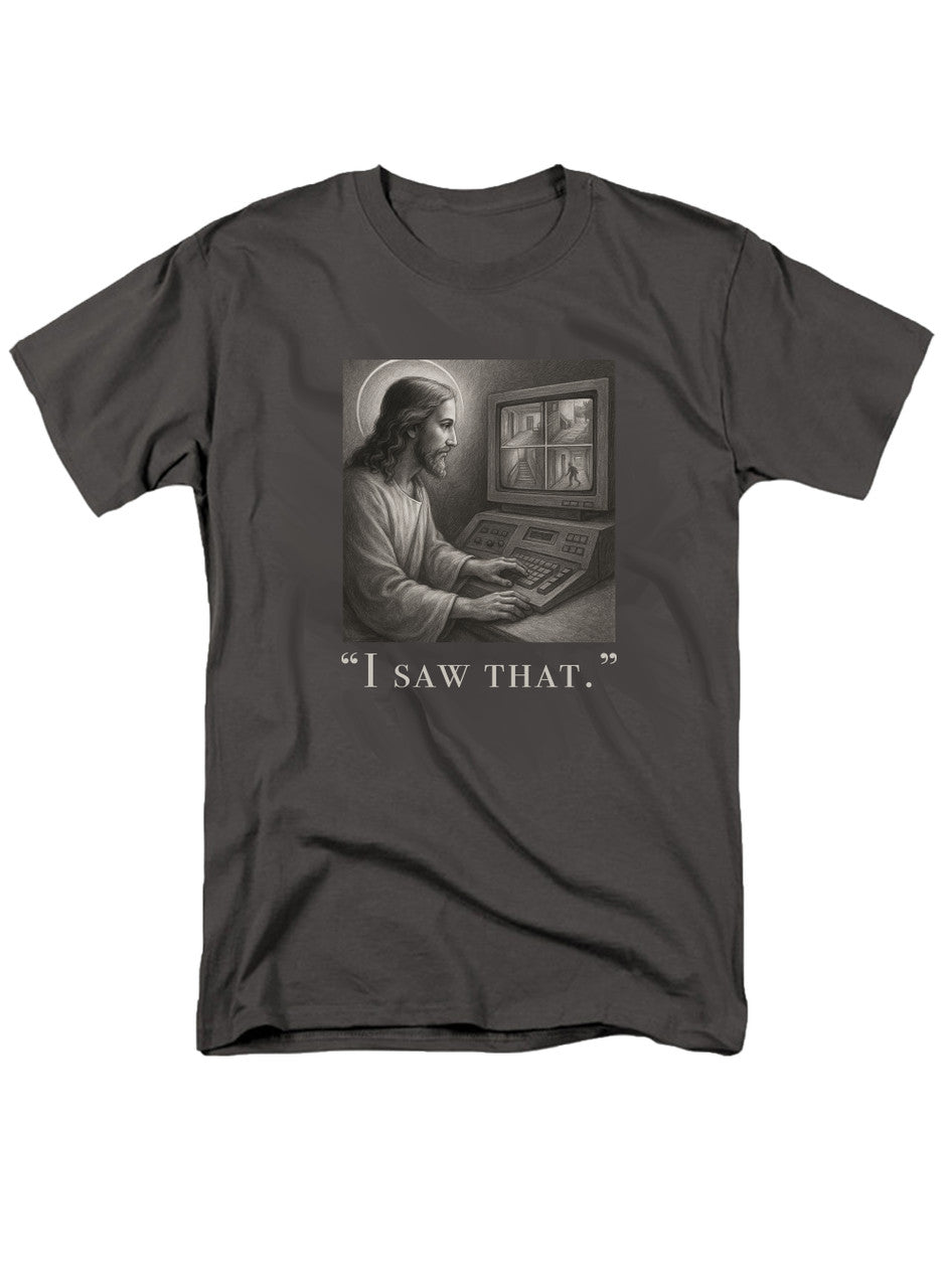 Charcoal I saw that T-Shirt