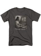 Charcoal I saw that T-Shirt