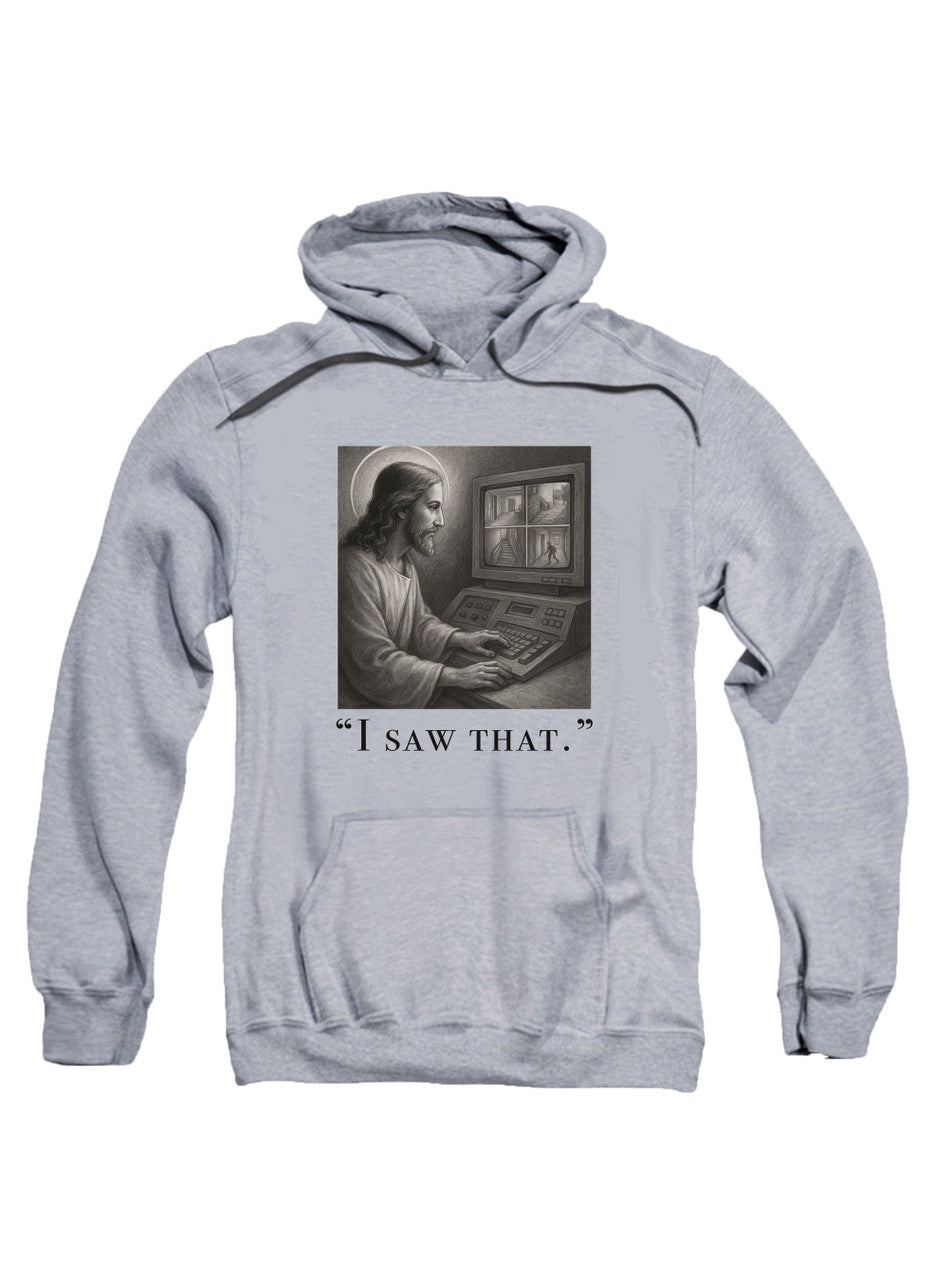 Gray I saw that Hoodie