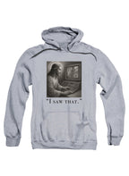 Gray I saw that Hoodie
