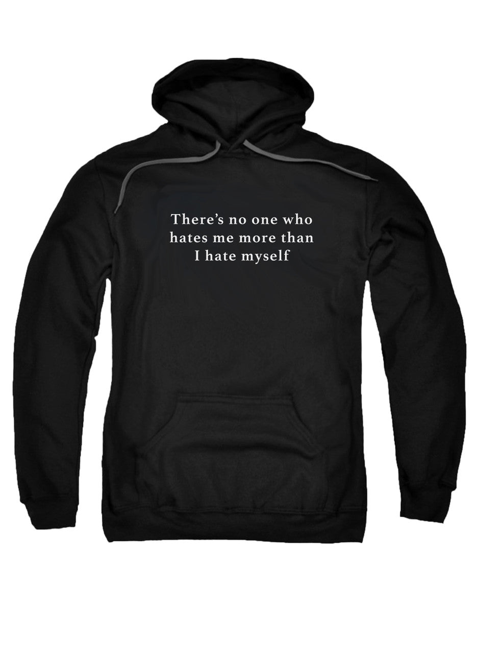 Black There’s no one who hates me more than I hate myself Hoodie