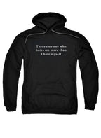 Black There’s no one who hates me more than I hate myself Hoodie