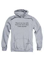 Gray There’s no one who hates me more than I hate myself Hoodie