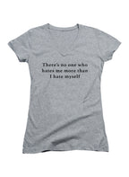 Gray There’s no one who hates me more than I hate myself Juniors V-Neck T-Shirt