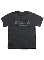 Charcoal There’s no one who hates me more than I hate myself Youth/Toddler T-Shirt