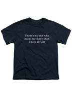 Navy There’s no one who hates me more than I hate myself Youth/Toddler T-Shirt