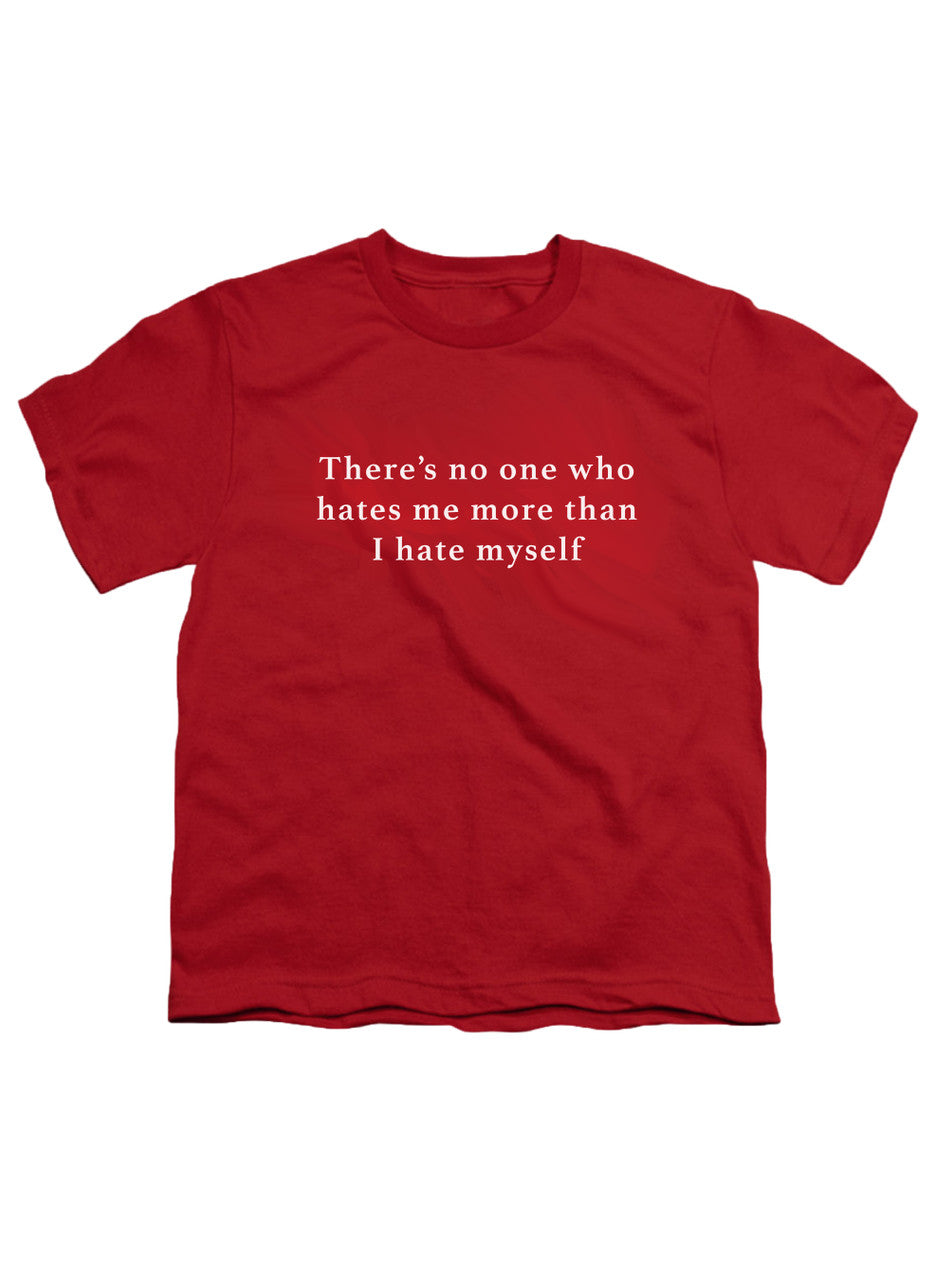 Red There’s no one who hates me more than I hate myself Youth/Toddler T-Shirt